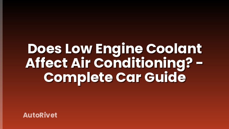 Does Low Engine Coolant Affect Air Conditioning? - Complete Car Guide