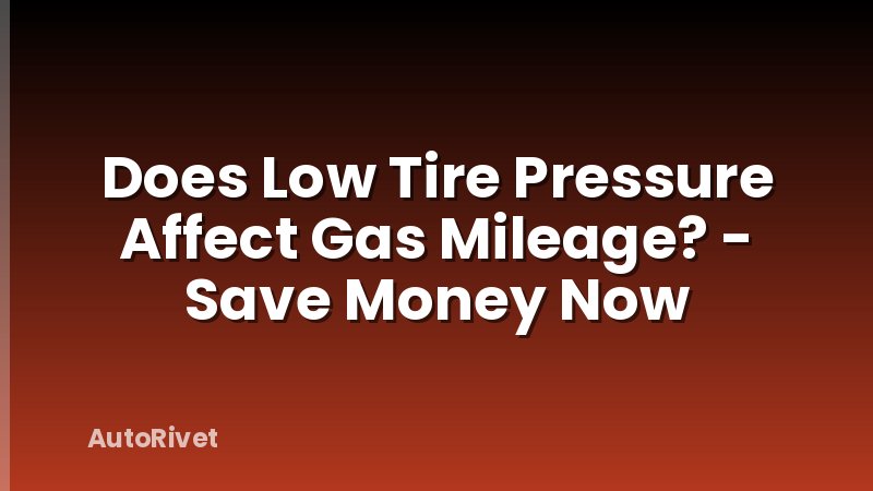 Does Low Tire Pressure Affect Gas Mileage? - Save Money Now