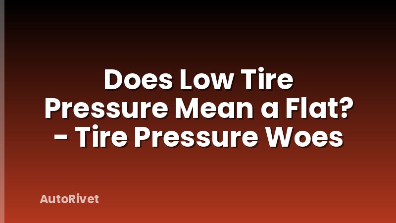 Does Low Tire Pressure Mean a Flat? - Tire Pressure Woes