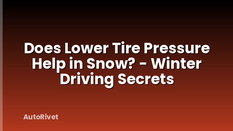 Does Lower Tire Pressure Help in Snow? - Winter Driving Secrets