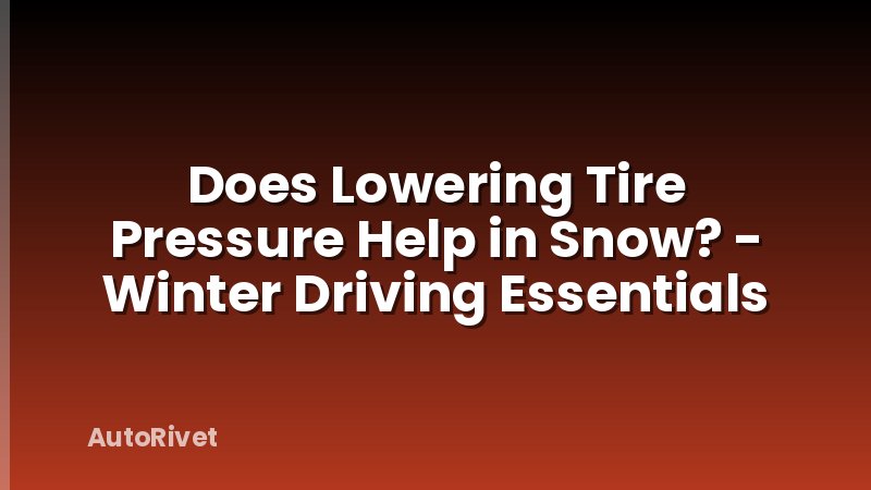 Does Lowering Tire Pressure Help in Snow? - Winter Driving Essentials