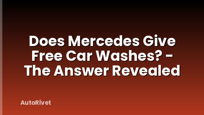 Does Mercedes Give Free Car Washes? - The Answer Revealed