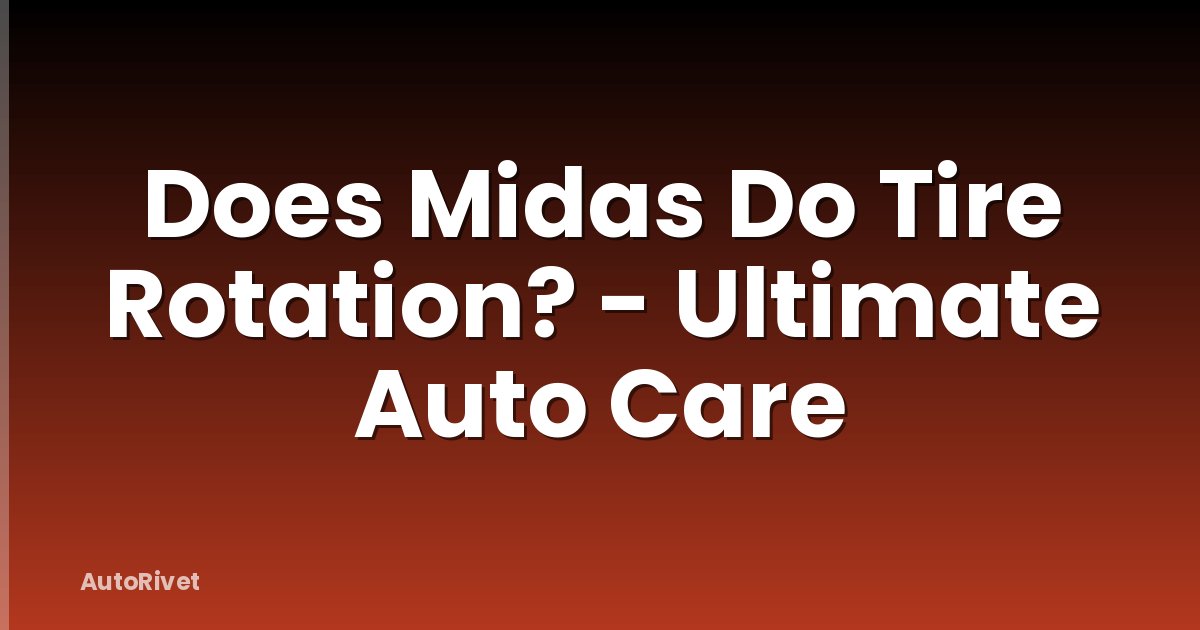 Does Midas Do Tire Rotation? - Ultimate Auto Care