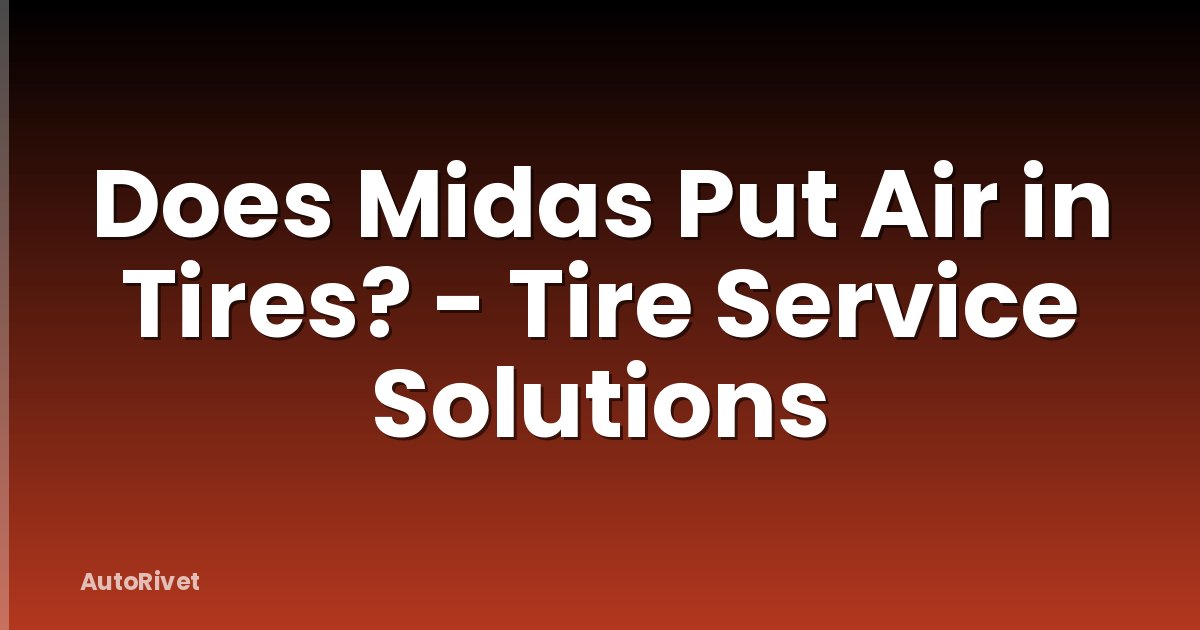 Does Midas Put Air in Tires? - Tire Service Solutions