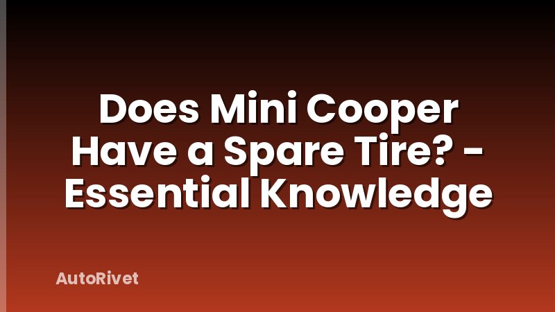 Does Mini Cooper Have a Spare Tire? - Essential Knowledge