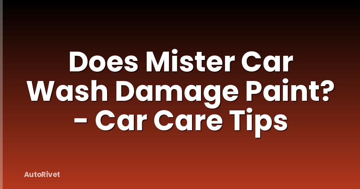 Does Mister Car Wash Damage Paint? - Car Care Tips