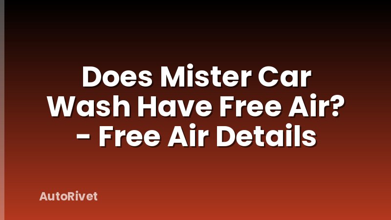 Does Mister Car Wash Have Free Air? - Free Air Details