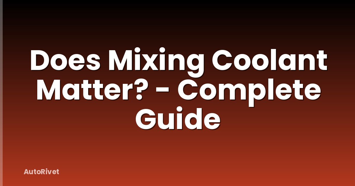 Does Mixing Coolant Matter? - Complete Guide