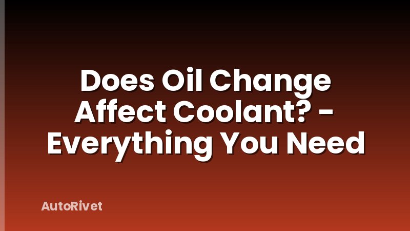 Does Oil Change Affect Coolant? - Everything You Need