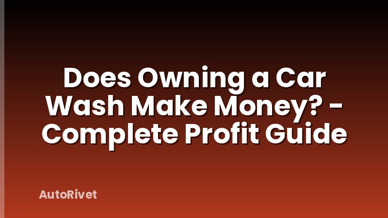 Does Owning a Car Wash Make Money? - Complete Profit Guide