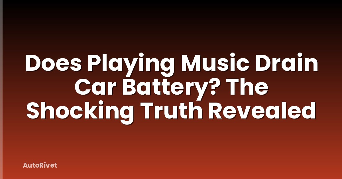 Does Playing Music Drain Car Battery? The Shocking Truth Revealed