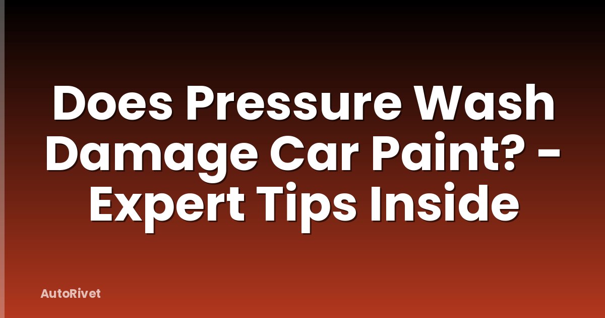 Does Pressure Wash Damage Car Paint? - Expert Tips Inside