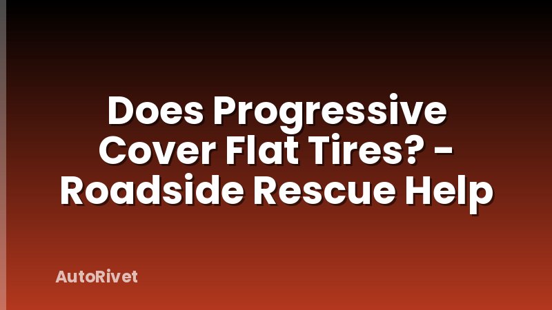 Does Progressive Cover Flat Tires? - Roadside Rescue Help
