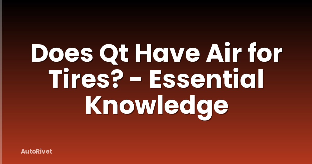 Does Qt Have Air for Tires? - Essential Knowledge