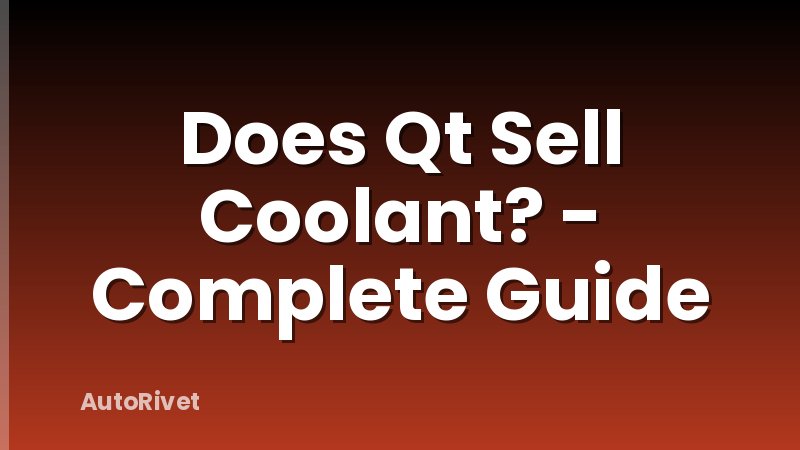 Does Qt Sell Coolant? - Complete Guide
