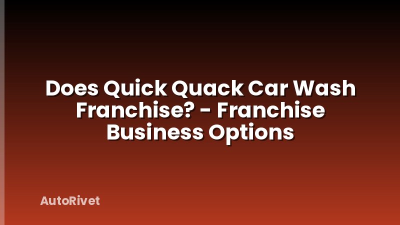 Does Quick Quack Car Wash Franchise? - Franchise Business Options