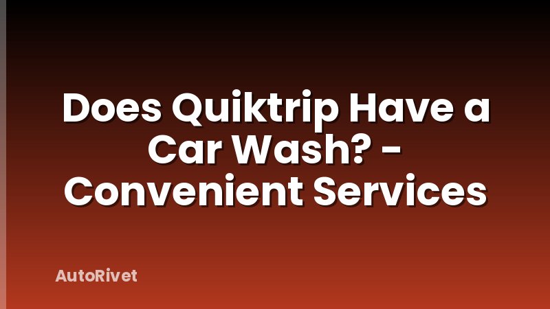 Does Quiktrip Have a Car Wash? - Convenient Services