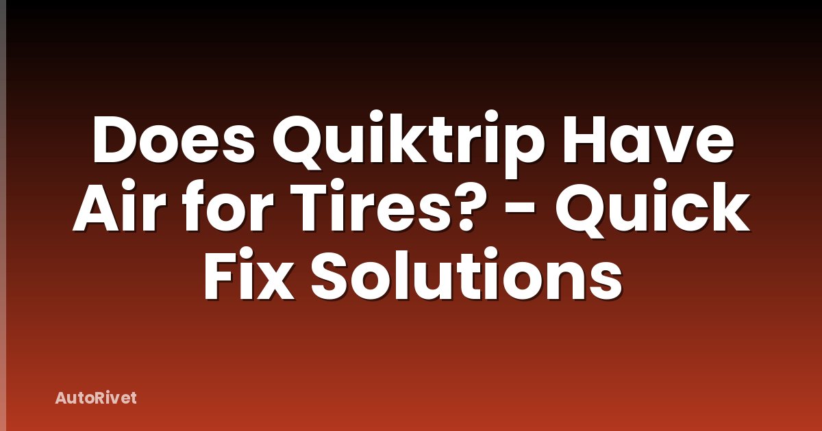 Does Quiktrip Have Air for Tires? - Quick Fix Solutions