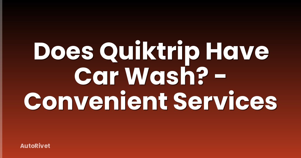 Does Quiktrip Have Car Wash? - Convenient Services