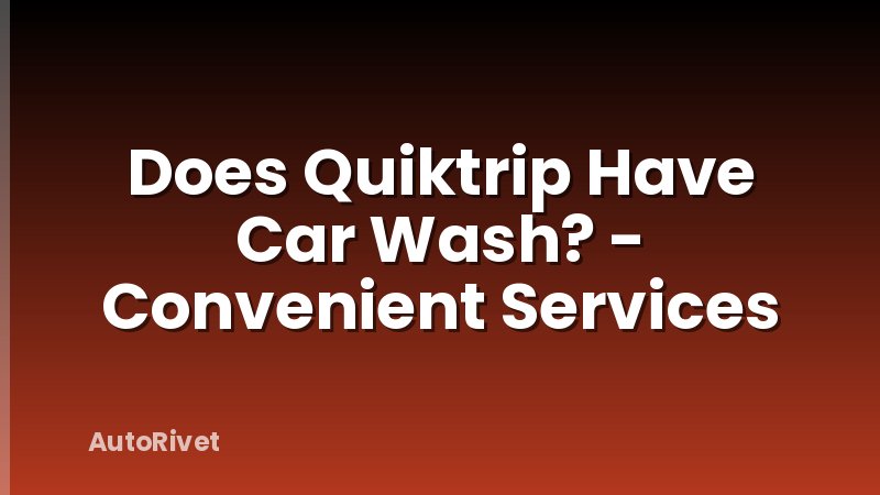 Does Quiktrip Have Car Wash? - Convenient Services
