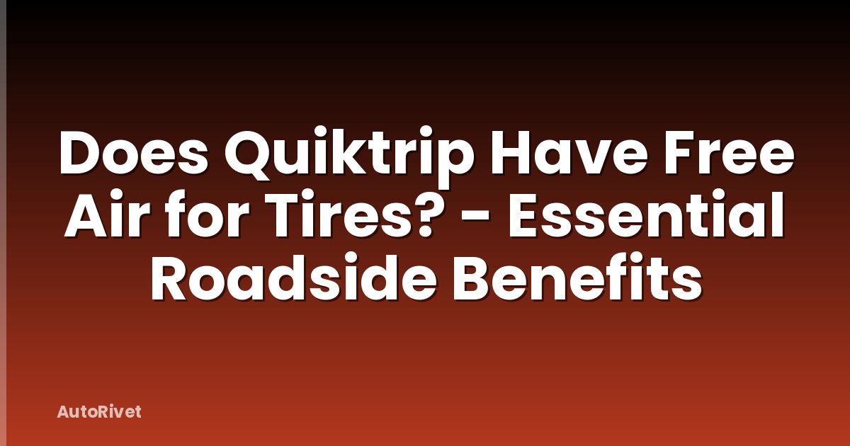 Does Quiktrip Have Free Air for Tires? - Essential Roadside Benefits
