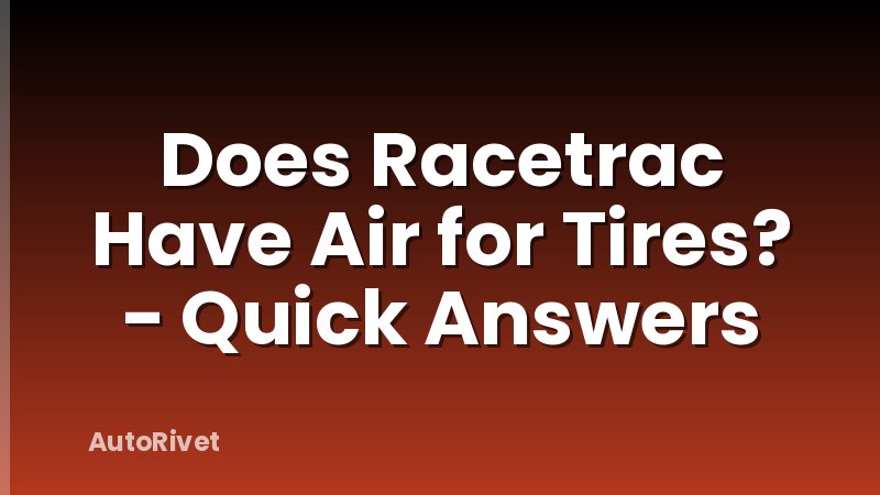 Does Racetrac Have Air for Tires? - Quick Answers