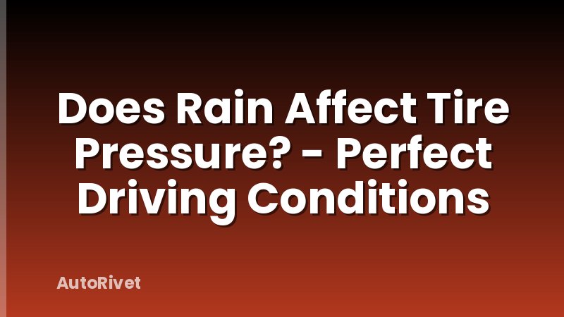 Does Rain Affect Tire Pressure? - Perfect Driving Conditions