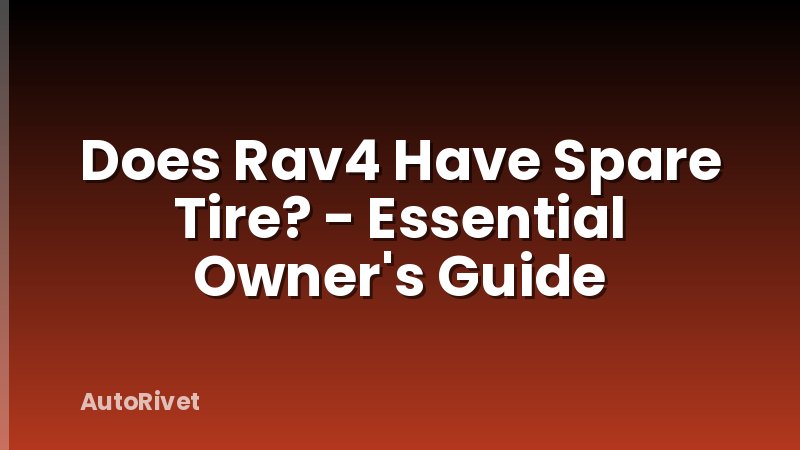 Does Rav4 Have Spare Tire? - Essential Owner's Guide