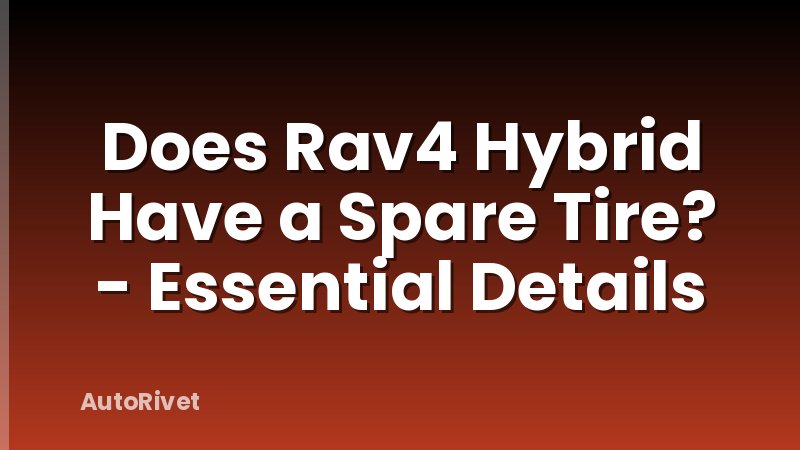 Does Rav4 Hybrid Have a Spare Tire? - Essential Details