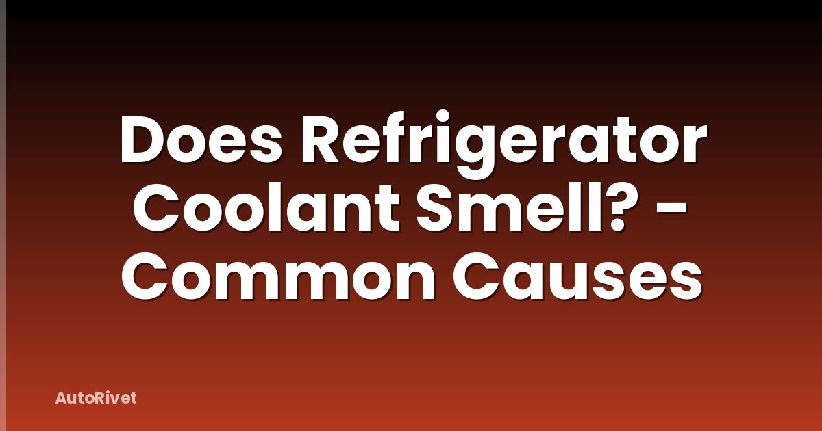 Does Refrigerator Coolant Smell? - Common Causes