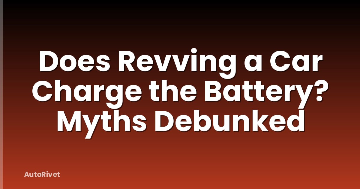 Does Revving a Car Charge the Battery? Myths Debunked