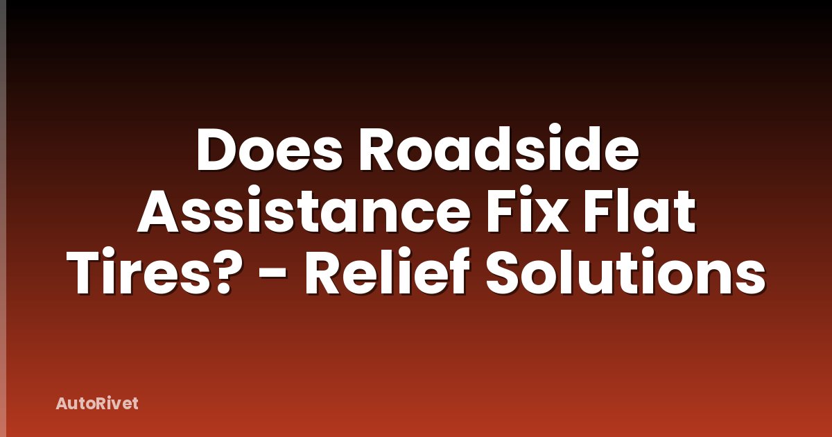 Does Roadside Assistance Fix Flat Tires? - Relief Solutions