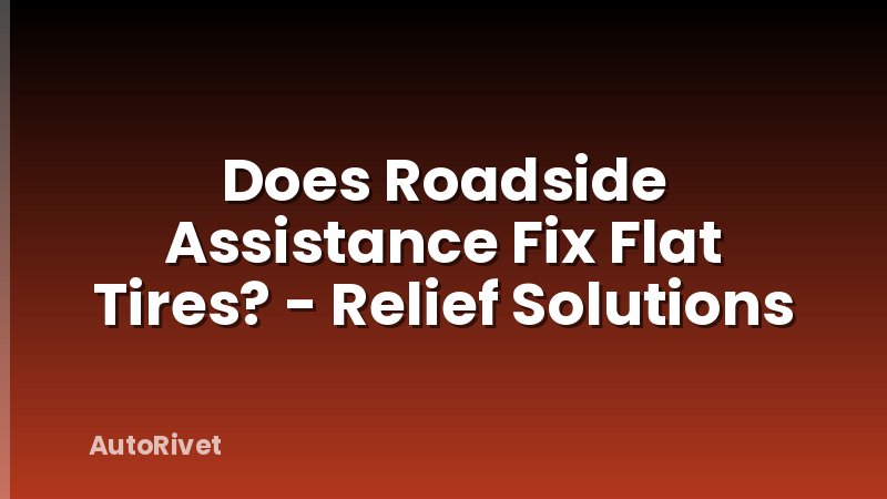 Does Roadside Assistance Fix Flat Tires? - Relief Solutions