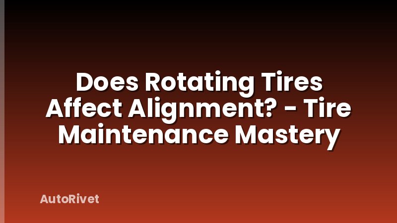 Does Rotating Tires Affect Alignment? - Tire Maintenance Mastery