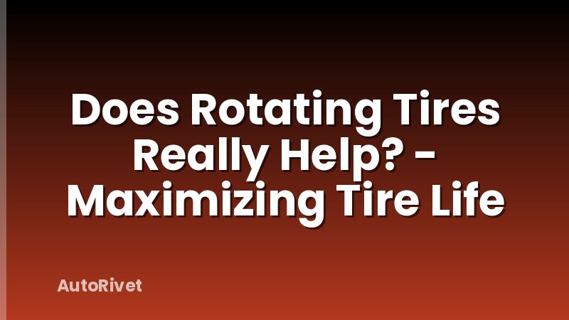 Does Rotating Tires Really Help? - Maximizing Tire Life