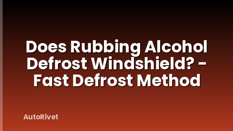 Does Rubbing Alcohol Defrost Windshield? - Fast Defrost Method