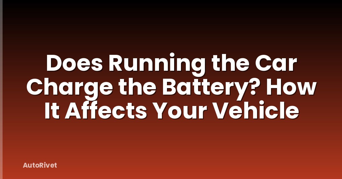 Does Running the Car Charge the Battery? How It Affects Your Vehicle