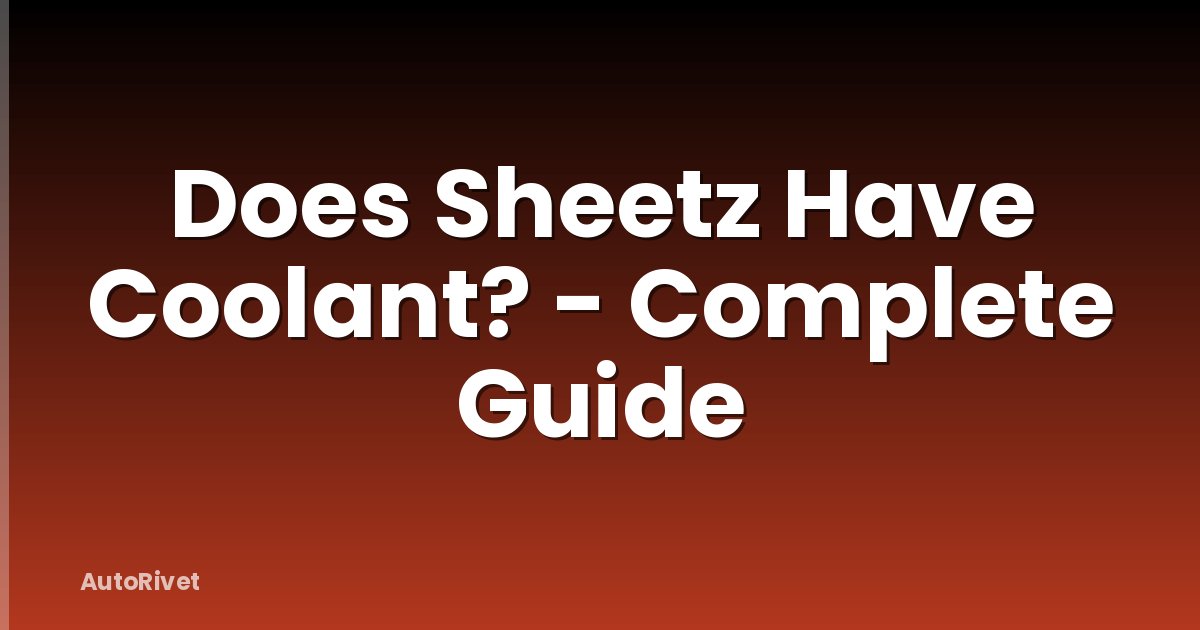 Does Sheetz Have Coolant? - Complete Guide