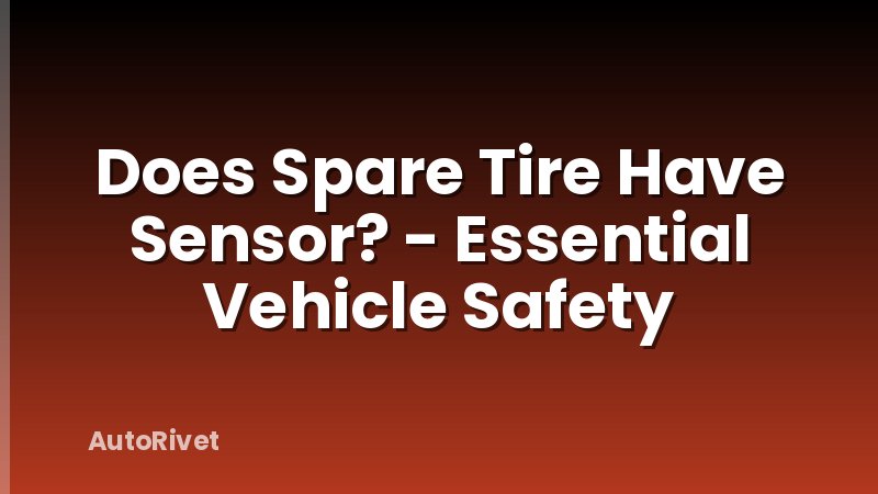 Does Spare Tire Have Sensor? - Essential Vehicle Safety