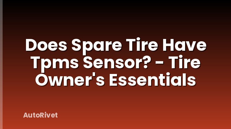 Does Spare Tire Have Tpms Sensor? - Tire Owner's Essentials