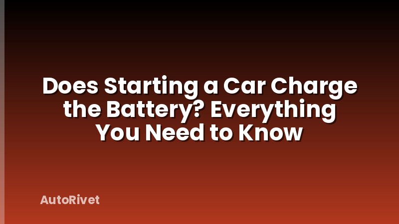 Does Starting a Car Charge the Battery? Everything You Need to Know