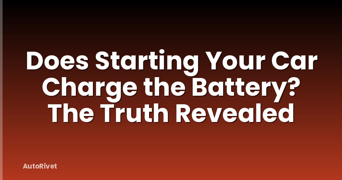 Does Starting Your Car Charge the Battery? The Truth Revealed