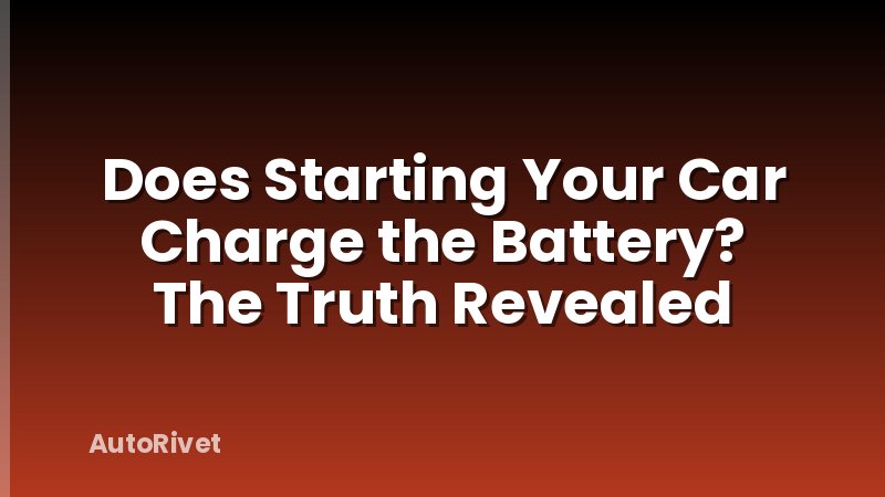 Does Starting Your Car Charge the Battery? The Truth Revealed