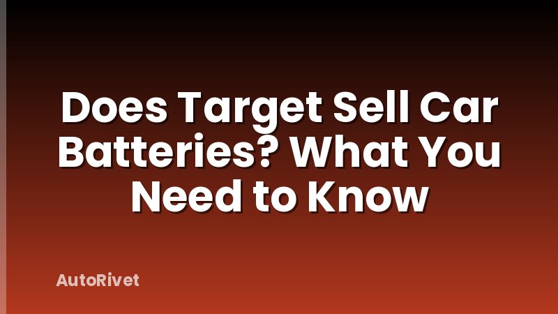 Does Target Sell Car Batteries? What You Need to Know