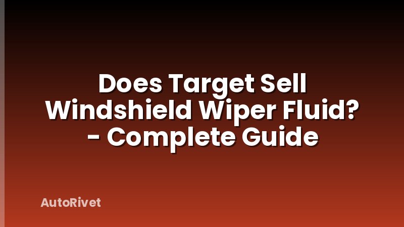 Does Target Sell Windshield Wiper Fluid? - Complete Guide