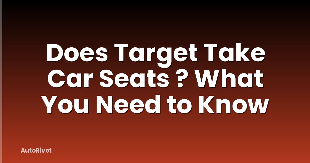Does Target Take Car Seats ? What You Need to Know