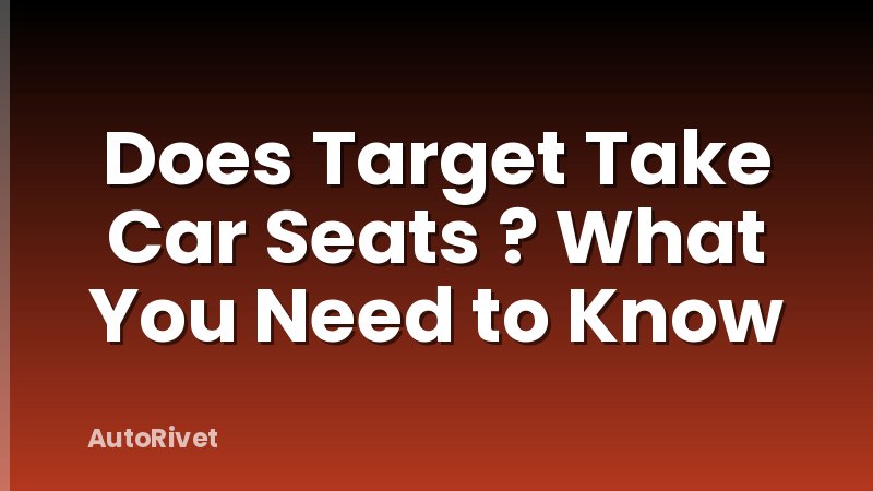 Does Target Take Car Seats ? What You Need to Know