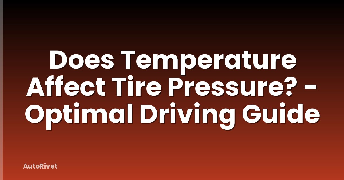 Does Temperature Affect Tire Pressure? - Optimal Driving Guide
