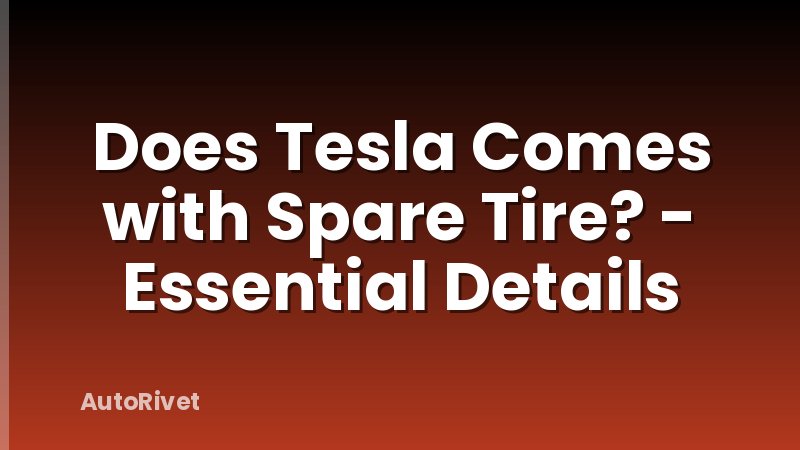 Does Tesla Comes with Spare Tire? - Essential Details
