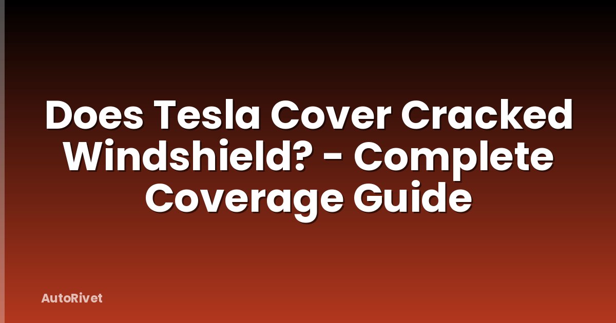 Does Tesla Cover Cracked Windshield? - Complete Coverage Guide